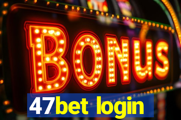 47bet login